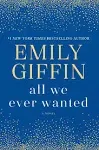 All We Ever Wanted: A Novel