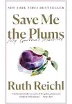 Save Me the Plums: My Gourmet Memoir [Book]