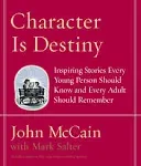 Character Is Destiny: Inspiring Stories Every Young Person Should Know and Every Adult Should Remember [Book]