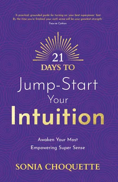 21 Days to Jump-Start Your Intuition: Awaken Your Most Empowering Super Sense (P