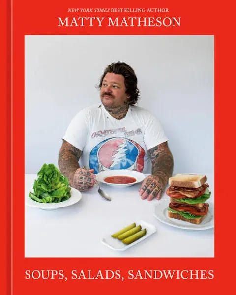 Matty Matheson: Soups, Salads, Sandwiches: A Cookbook [Spiral-bound] Matty Matheson