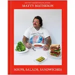 Matty Matheson: Soups, Salads, Sandwiches: A Cookbook [Book]