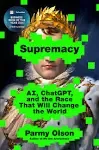 Supremacy: AI, ChatGPT, and the Race that Will Change the World [Book]