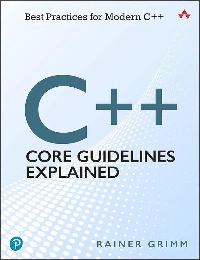 C++ Core Guidelines Explained: Best Practices for Modern C++ [Book]