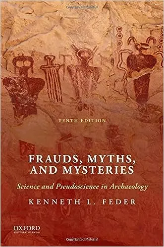 Frauds, Myths, and Mysteries: Science and Pseudoscience in Archaeology 