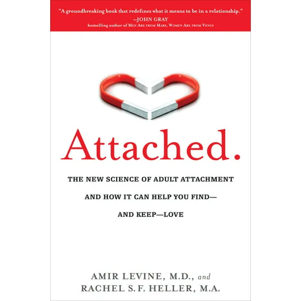 Attached: The New Science of Adult Attachment and How It Can Help YouFind - and Keep - Love 