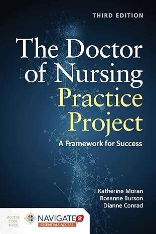 The Doctor of Nursing Practice Project: A Framework for Success [Book]