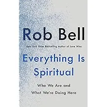 Everything Is Spiritual: Finding Your Way in a Turbulent World