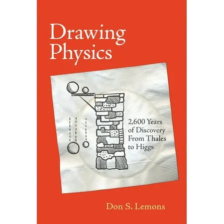 Drawing Physics: 2,600 Years of Discovery From Thales to Higgs