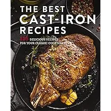 The Best Cast Iron Cookbook: 125 Delicious Recipes for Your Cast-Iron Cookware [Book]