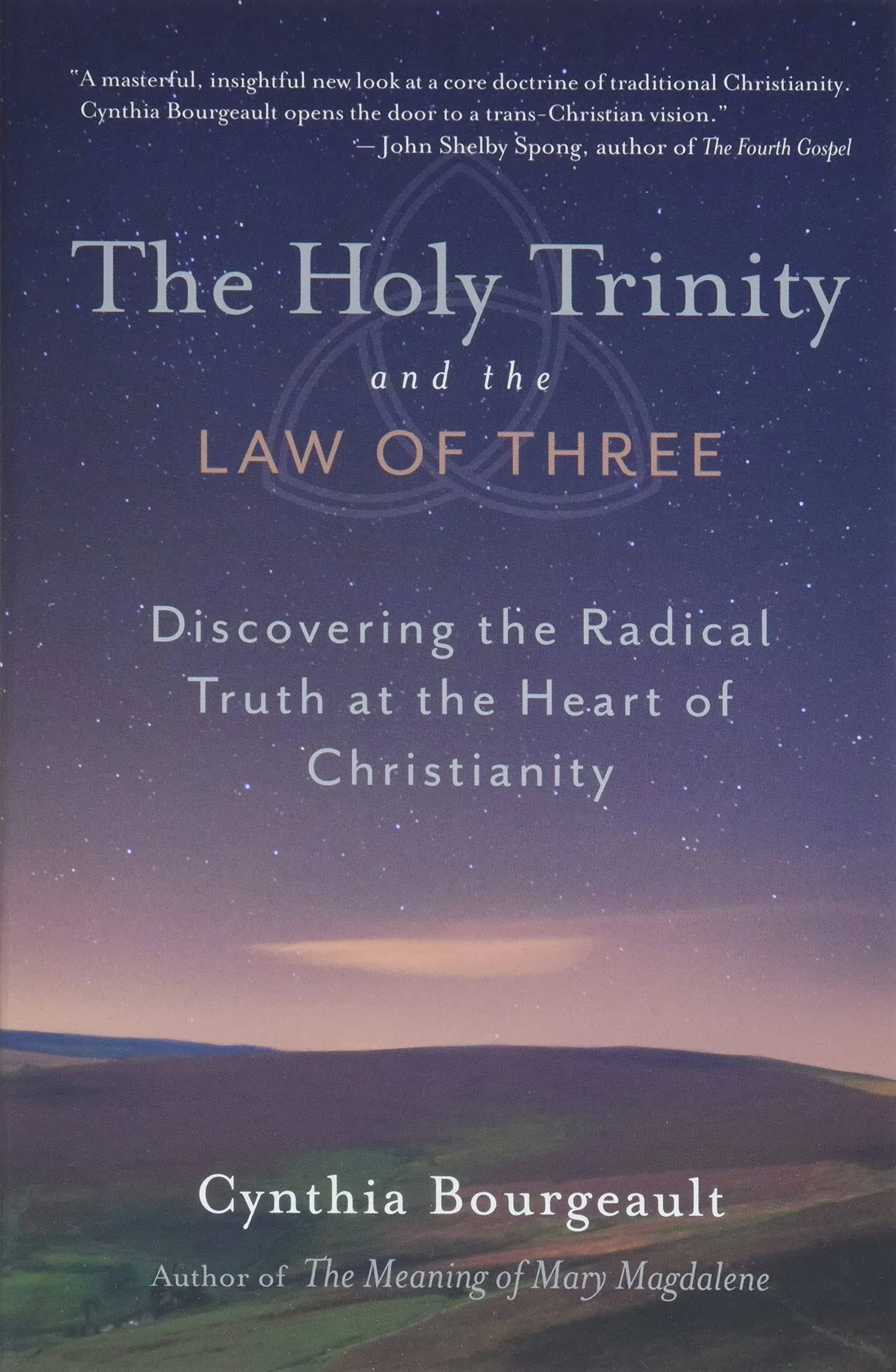 The Holy Trinity and the Law of Three: Discovering the Radical Truth at the Heart of Christianity [Book]