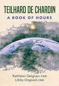 Teilhard De Chardin: A Book of Hours