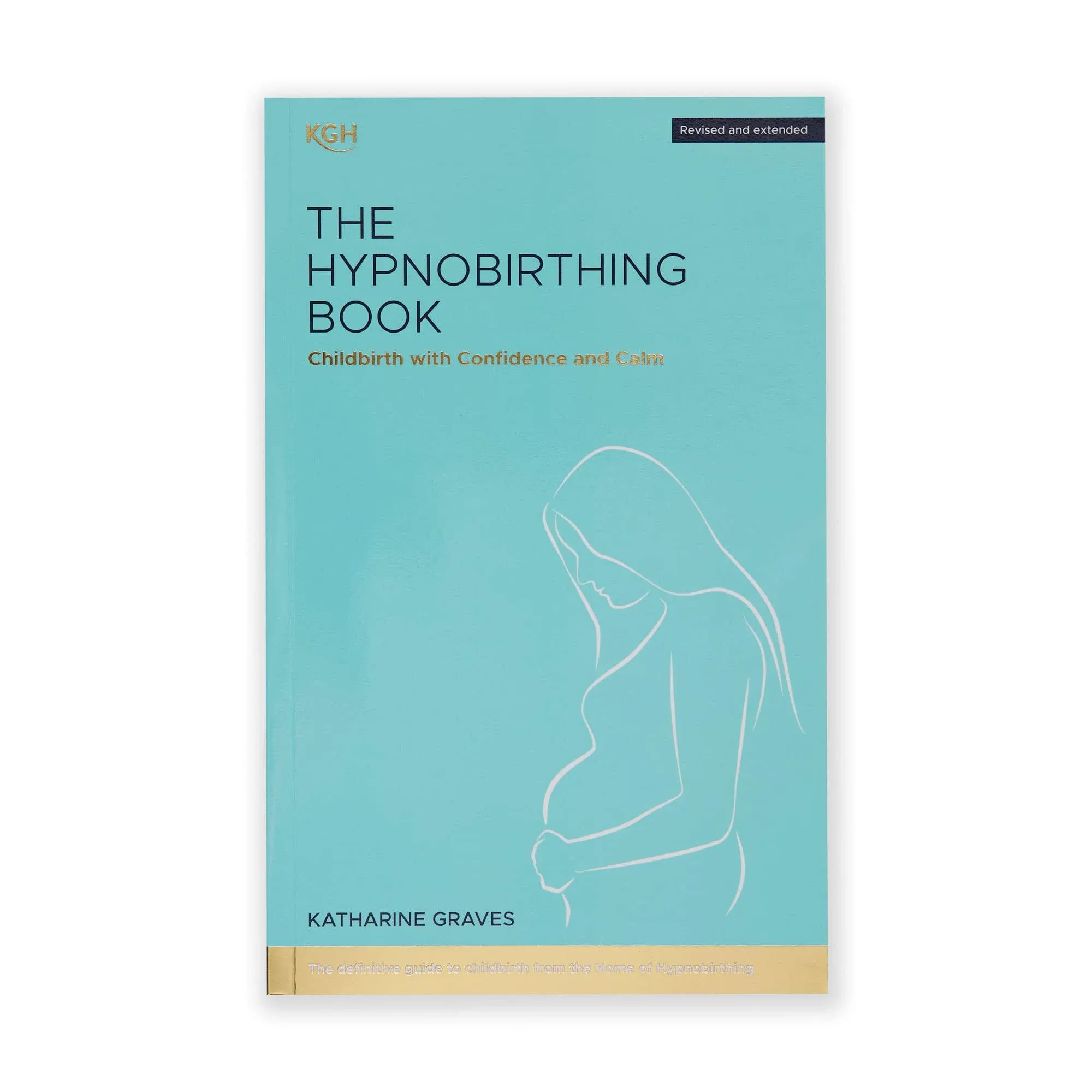 The Hypnobirthing Book - Childbirth with Confidence and Calm: The definitive