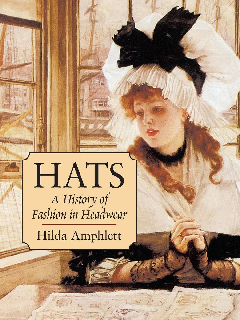 Hats: A History of Fashion in Headwear (Dover Fashion and Costumes)