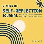 A Year of Self-Reflectio<wbr/>n Journal: 365 Days of Guided Prompts to Slow Down, Tune