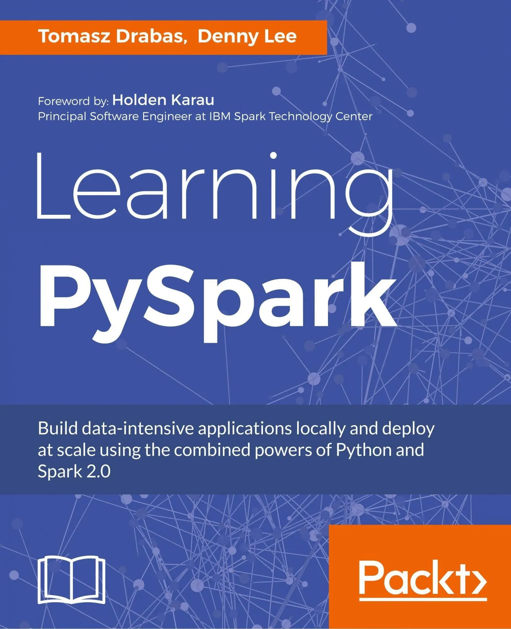 Learning PySpark: Build Data-intensive Applications Locally and Deploy at Scale ...