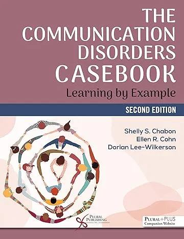 The Communication Disorders Casebook: Learning by Example [Book]