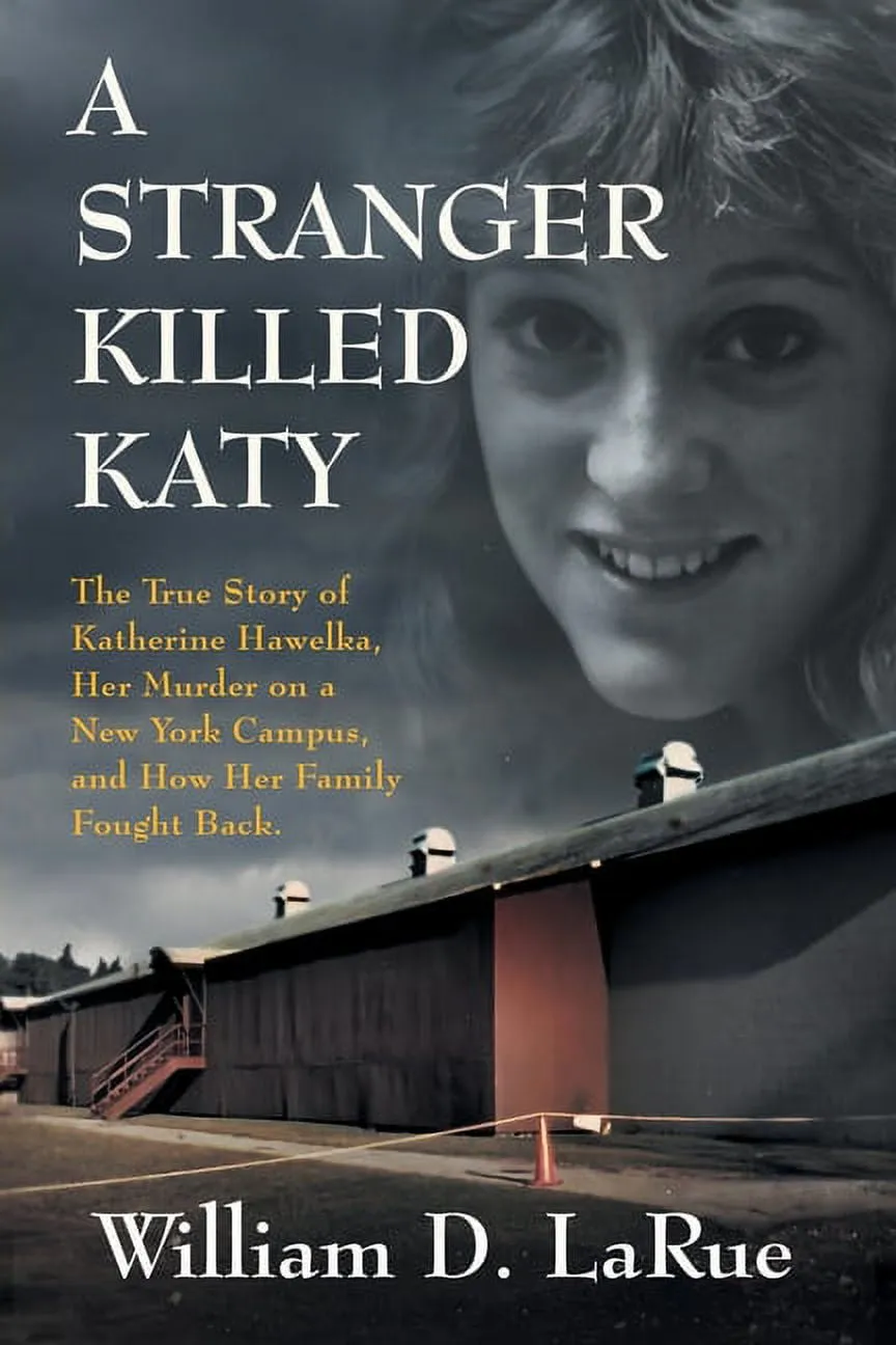 A Stranger Killed Katy : The True Story of Katherine Hawelka, Her Murder on a New York Campus, and How Her Family Fought Back (Paperback)