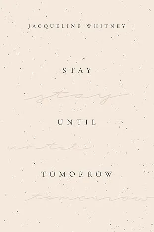 Stay Until Tomorrow by Jacqueline Whitney, Paperback | Indigo Chapters