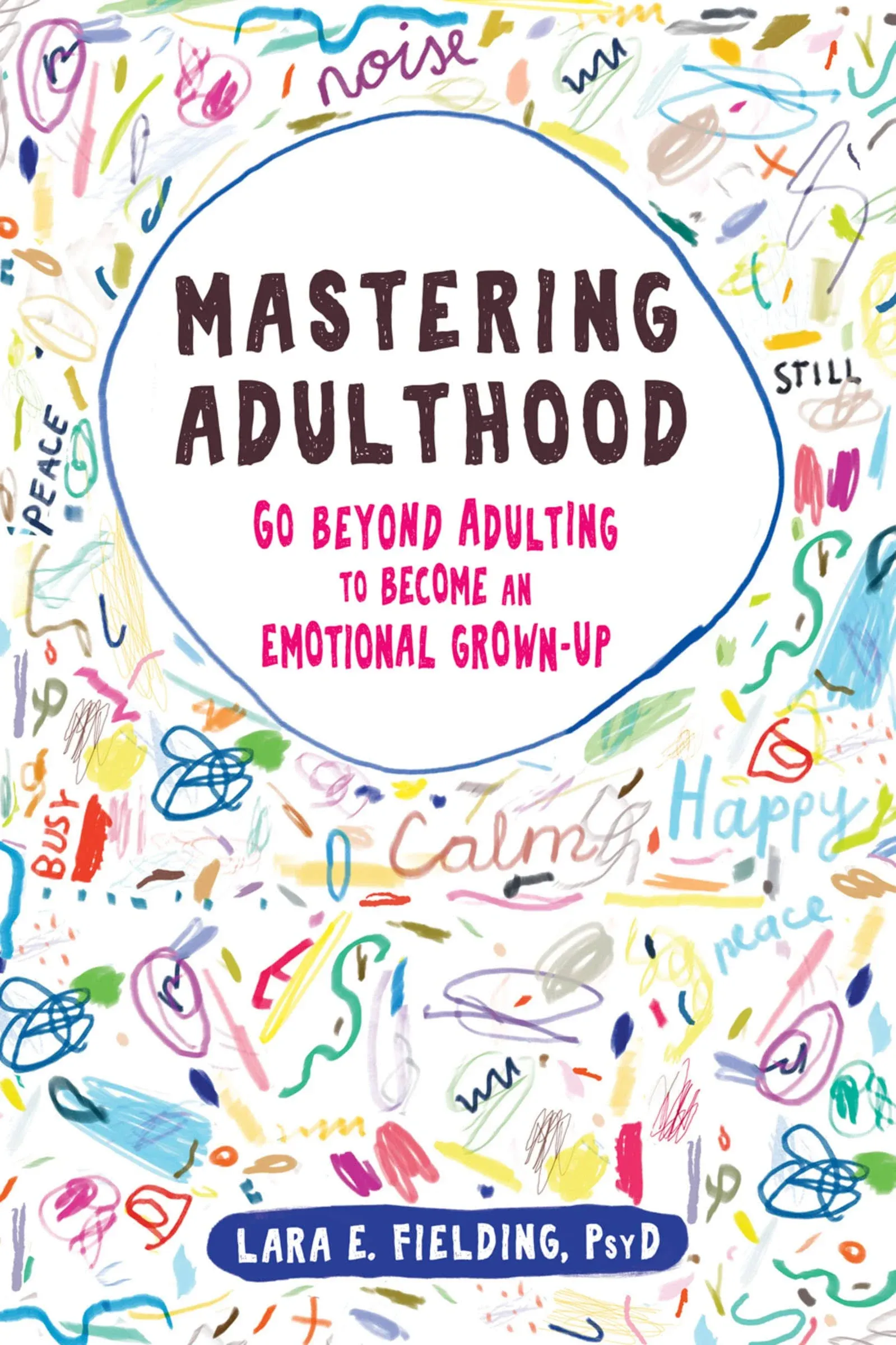 Mastering Adulthood: Go Beyond Adulting to Become an Emotional Grown-Up [Book]