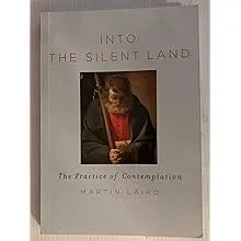 Into the Silent Land: A Guide to the Christian Practice of Contemplation [Book]