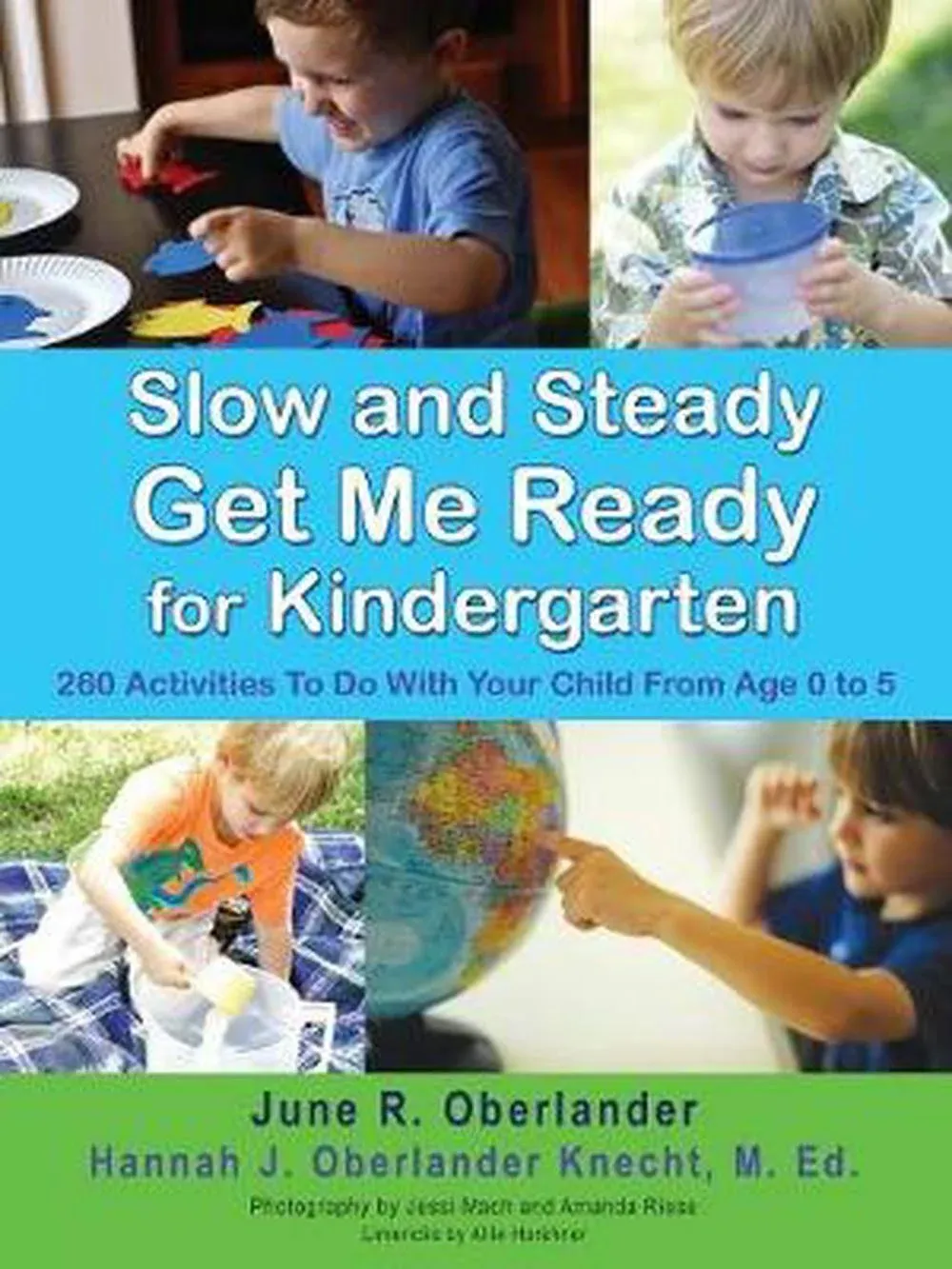 Slow and Steady, Get Me Ready: A Parents' Handbook for Children from Birth to Age 5 [Book]