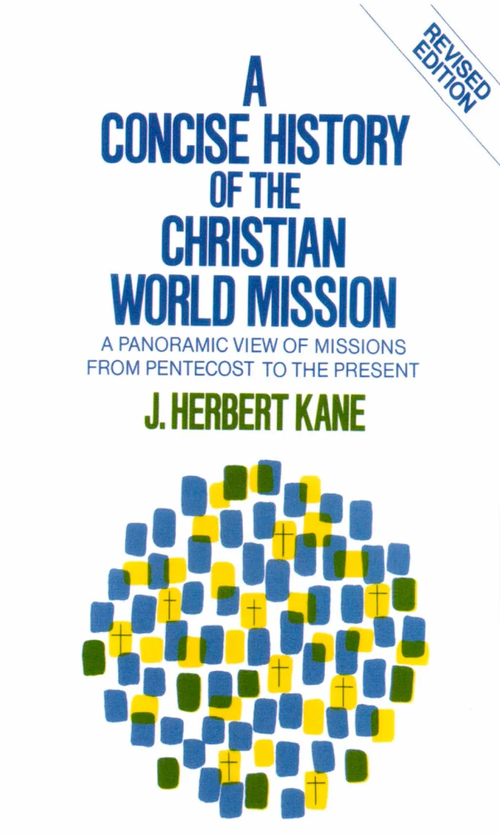 A Concise History of the Christian World Mission: A Panoramic View of Missions from Pentecost to the Present