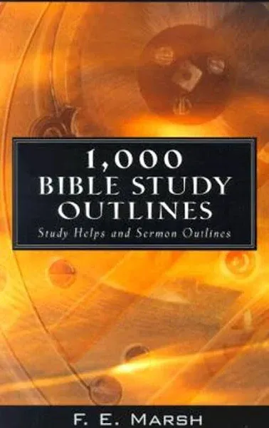 1,000 Bible Study Outlines : Study Helps and Sermon Outlines F. E