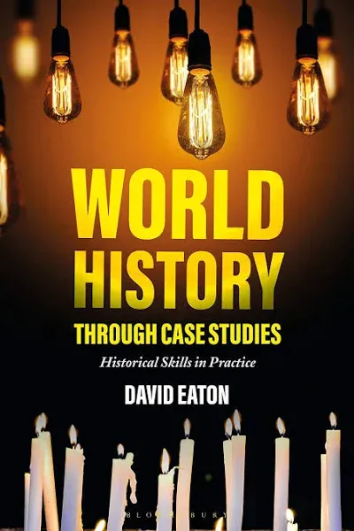 World History Through Case Studies: Historical Skills in Practice [Book]