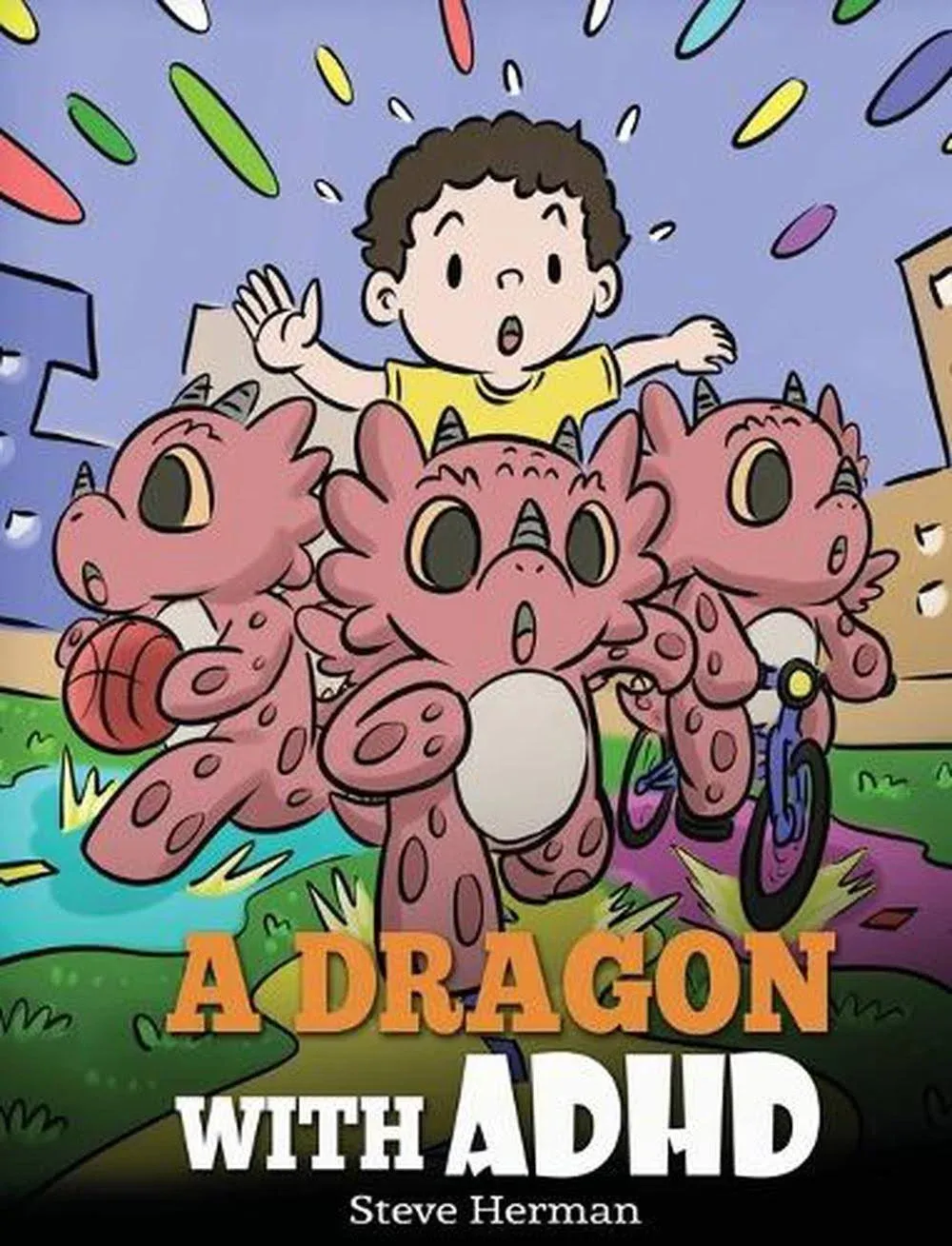 A Dragon With ADHD: A Children&#039;s Story About ADHD. A Cute Book to Help Kids Get