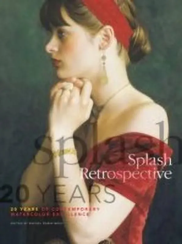 Splash Retrospective: 20 Years of Contemporary Watercolor Excellence (Splash: The Best of Watercolor)