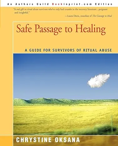 Safe Passage to Healing: A Guide for Survivors of Ritual Abuse [Book]