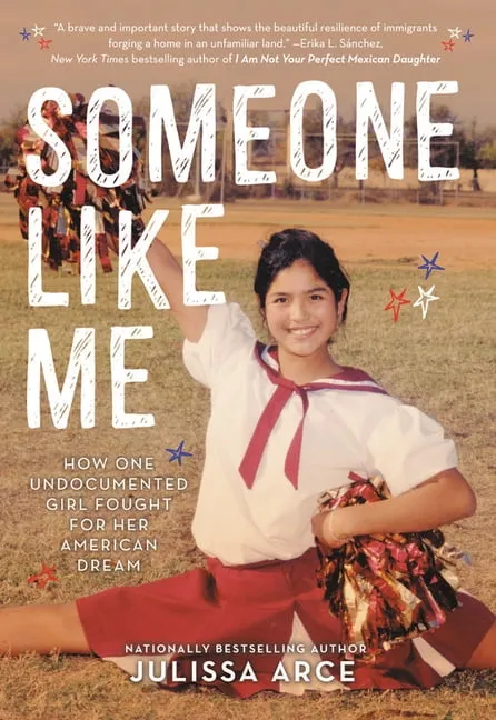 Someone Like Me: How One Undocumented Girl - 0316481742, Julissa Arce, hardcover