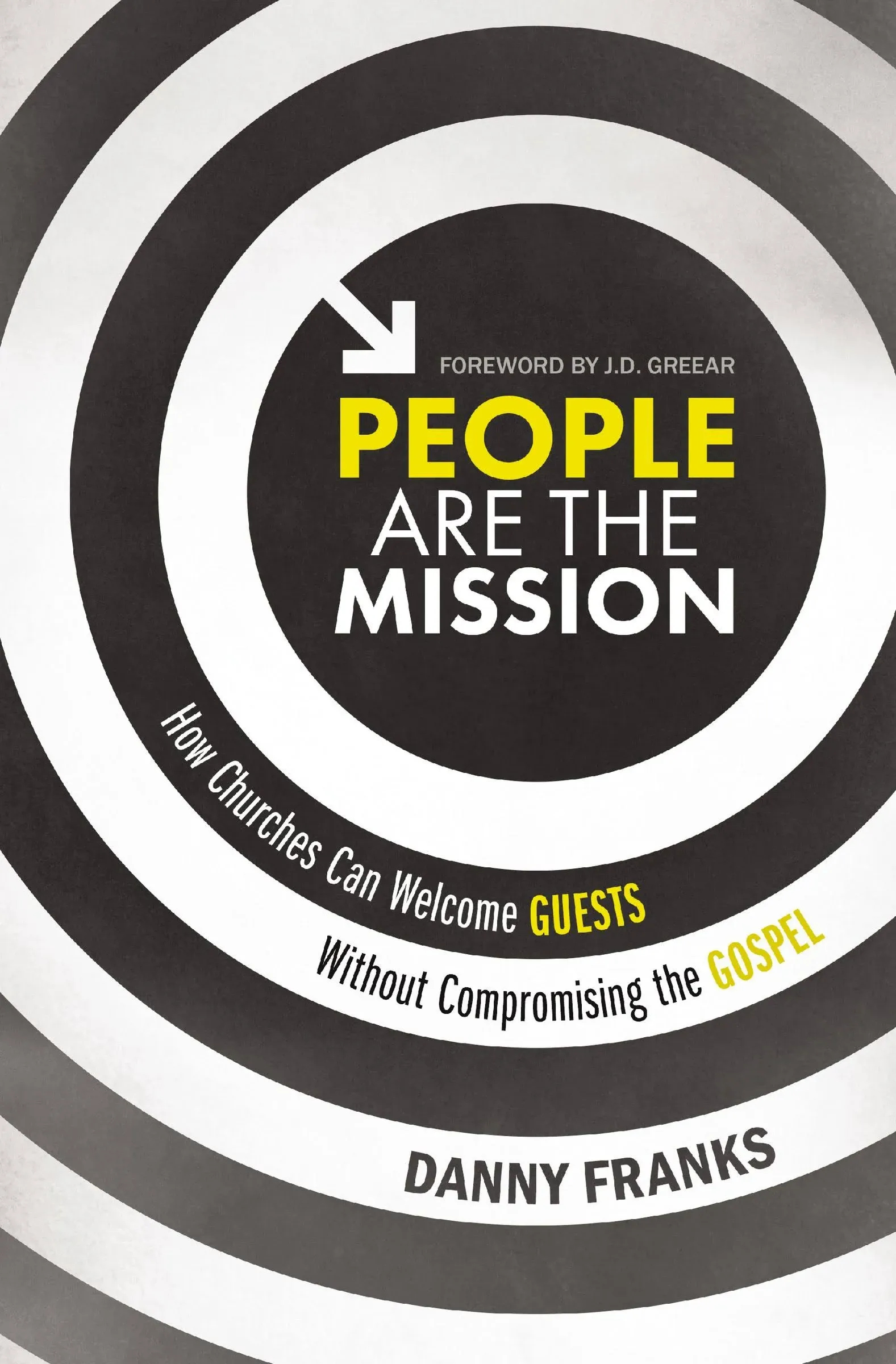 People Are the Mission: How Churches Can Welcome Guests Without Compromising the Gospel