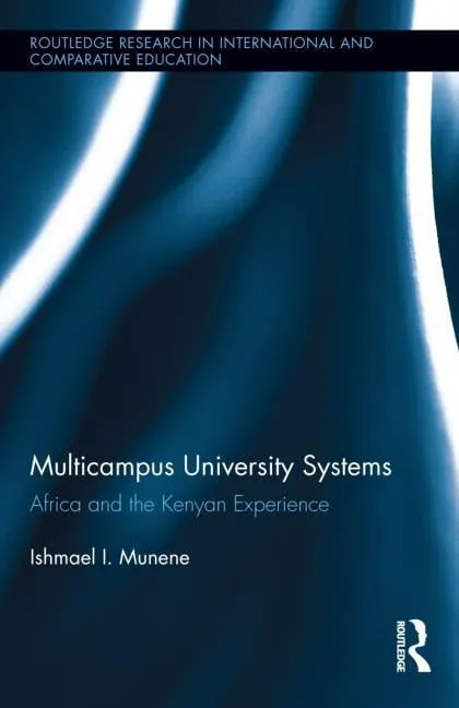 Routledge Research in International and Comparative Educatio: Multicampus University Systems: Africa and the Kenyan Experience (Hardcover)