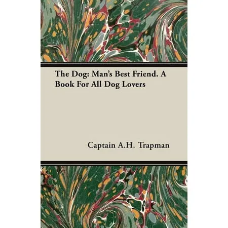 The Dog : Man s Best Friend. A Book For All Dog Lovers (Paperback)