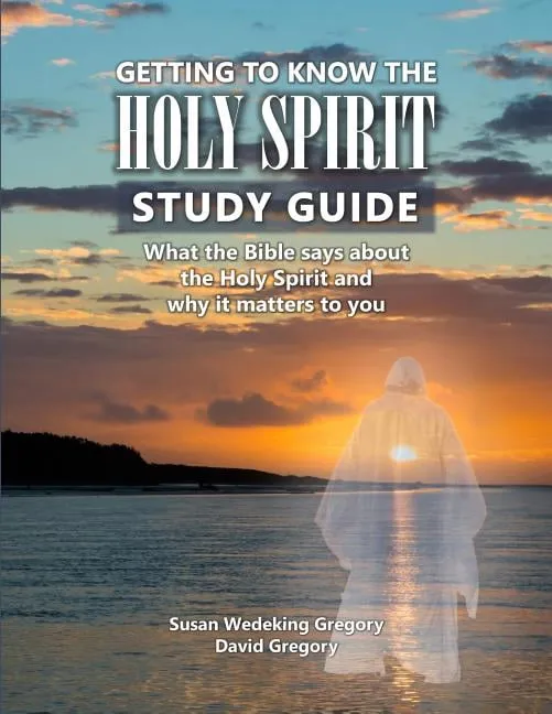 Getting to Know the Holy Spirit Study Guide By Susan Wedeking Gregory