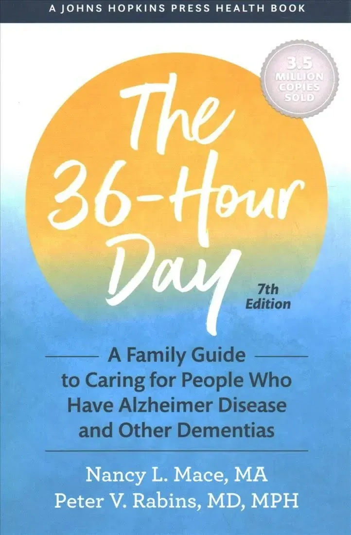 The 36-Hour Day: A Family Guide to Caring for People Who Have Alzheimer Disease and Other Dementias