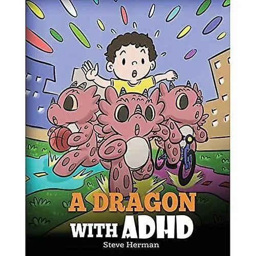 A Dragon With Adhd: A Children&#039;s Story About Adhd  A Cute Book To Help Kids...