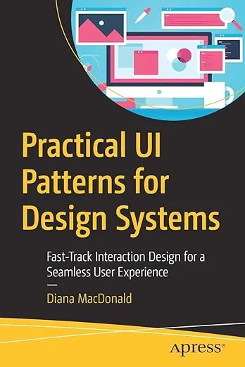 Practical UI Patterns For Design Systems - Fast-Track Interaction Design For A ...