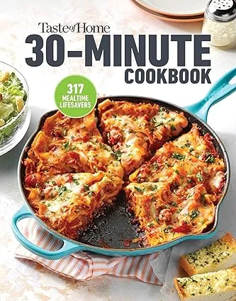 Taste of Home 30 Minute Cookbook: With 317 Half-hour Recipes, There's Always Time for a Homecooked Meal. [Book]