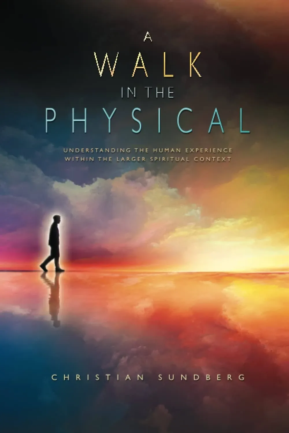 A Walk in the Physical: Understanding the Human Experience Within the Larger ...