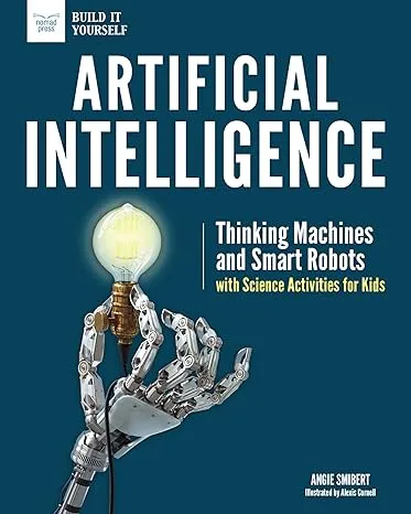 Artificial Intelligence: Thinking Machines and Smart Robots with Science ...