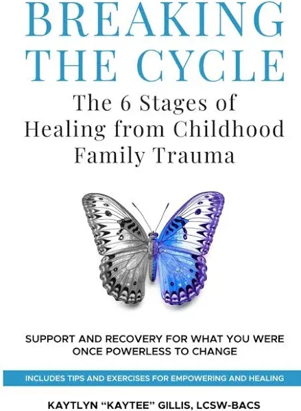 Breaking The Cycle 6 Stages Of Healing From Family Trauma Kaytlyn Gillis