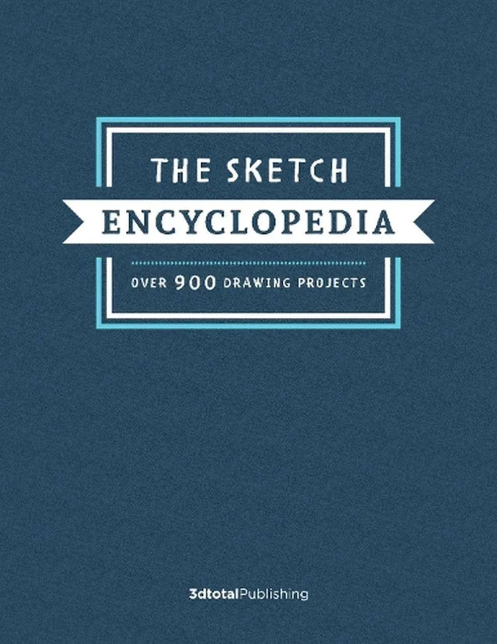 The Sketch Encyclopedia: Over 900 Drawing Projects [Book]