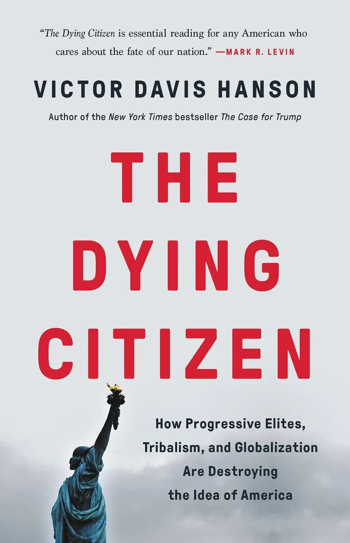 The Dying Citizen: How Progressive Elites, Tribalism, and Globalization Are Dest