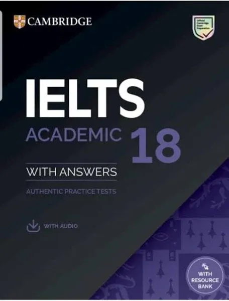 IELTS 18 Academic Student's Book with Answers with Audio with Resource Bank: Authentic Practice Tests [Book]