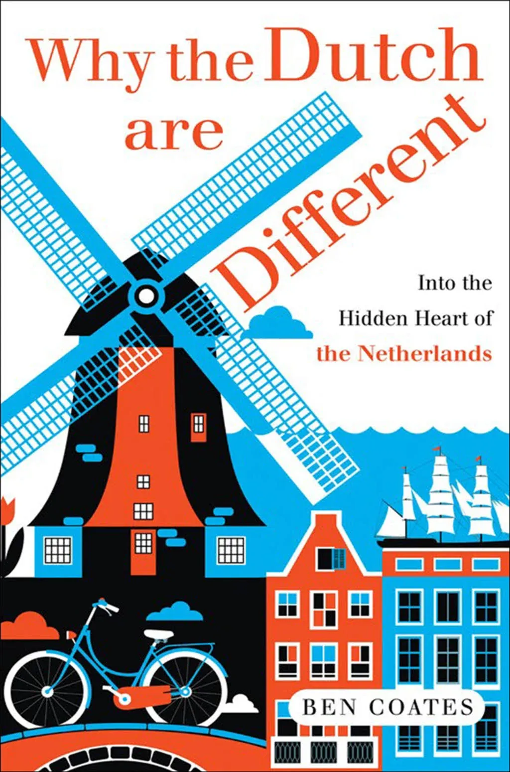 Why the Dutch are Different: A Journey Into the Hidden Heart of the Netherlands [eBook]