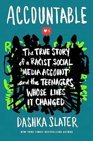 Accountable: The True Story of a Racist Social Media Account and the Teenagers Whose Lives It Changed 