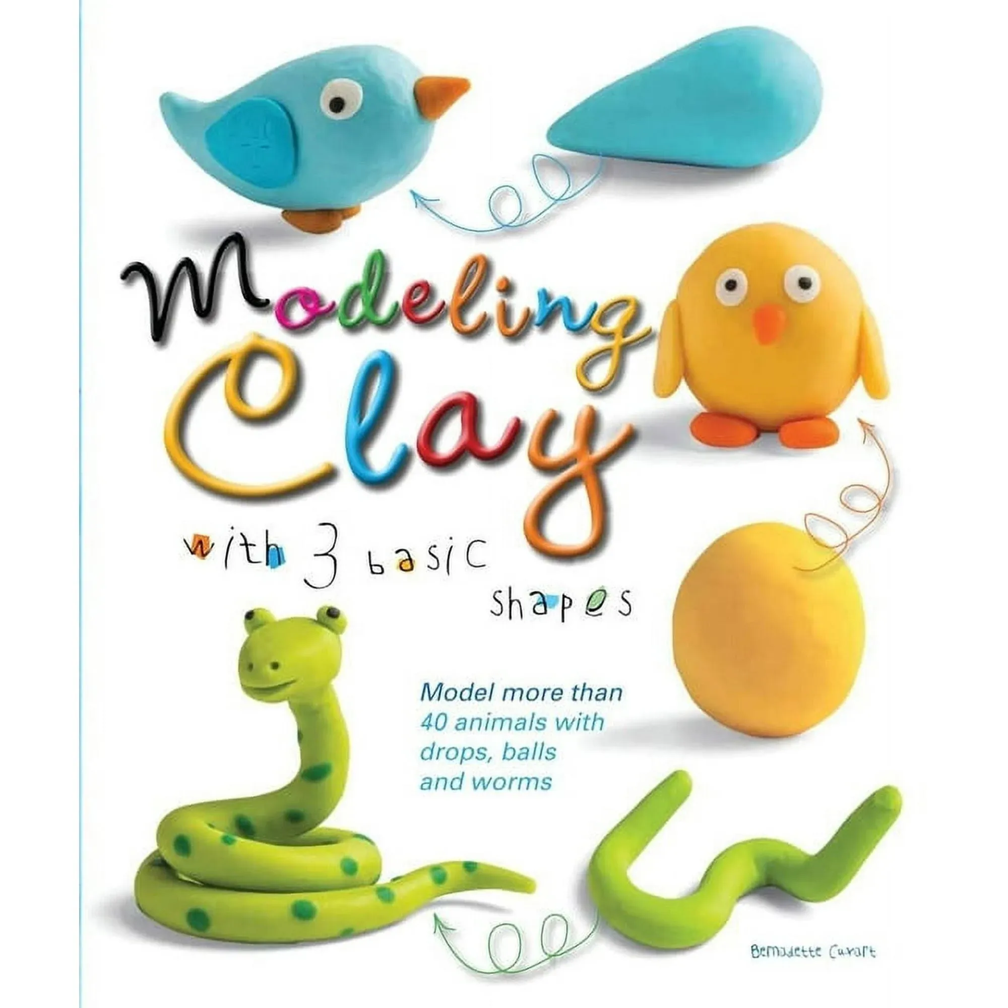 Modeling Clay with 3 Basic Shapes: Model More Than 40 Animals with Teardrops,